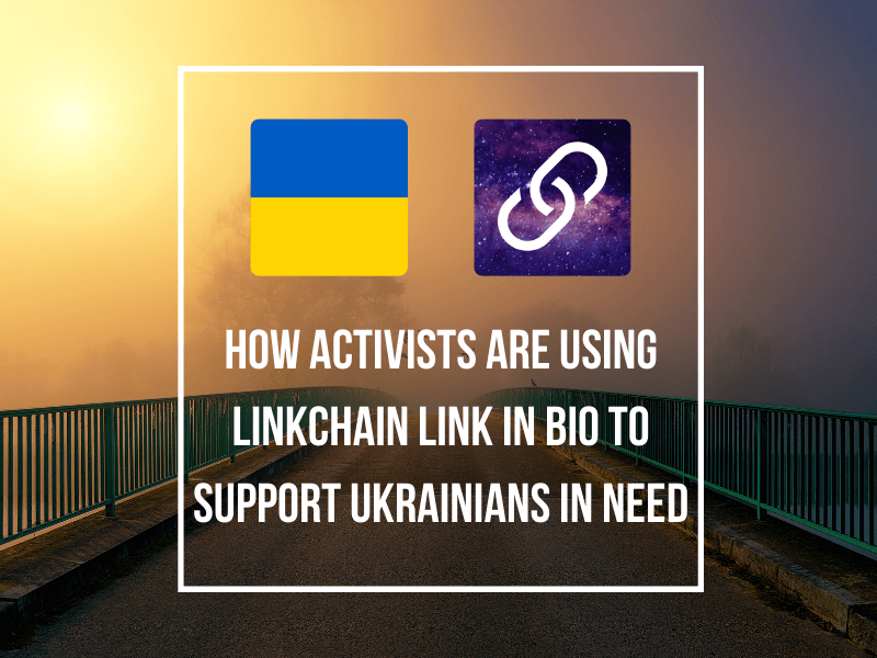 How Activists Are Using Linkchain Link In Bio To Support Ukrainians In Need
